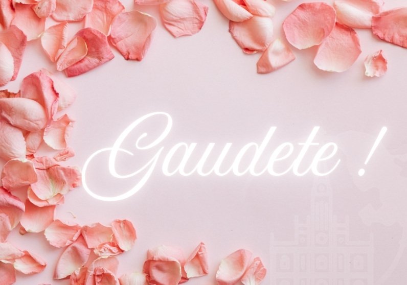 « Gaudete », « réjouissez-vous ! »