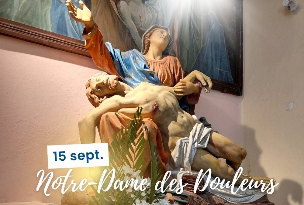 15 septembre : Notre-Dame des Douleurs
